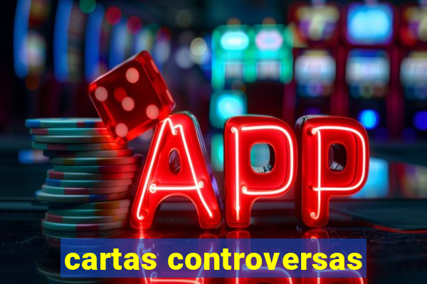 cartas controversas